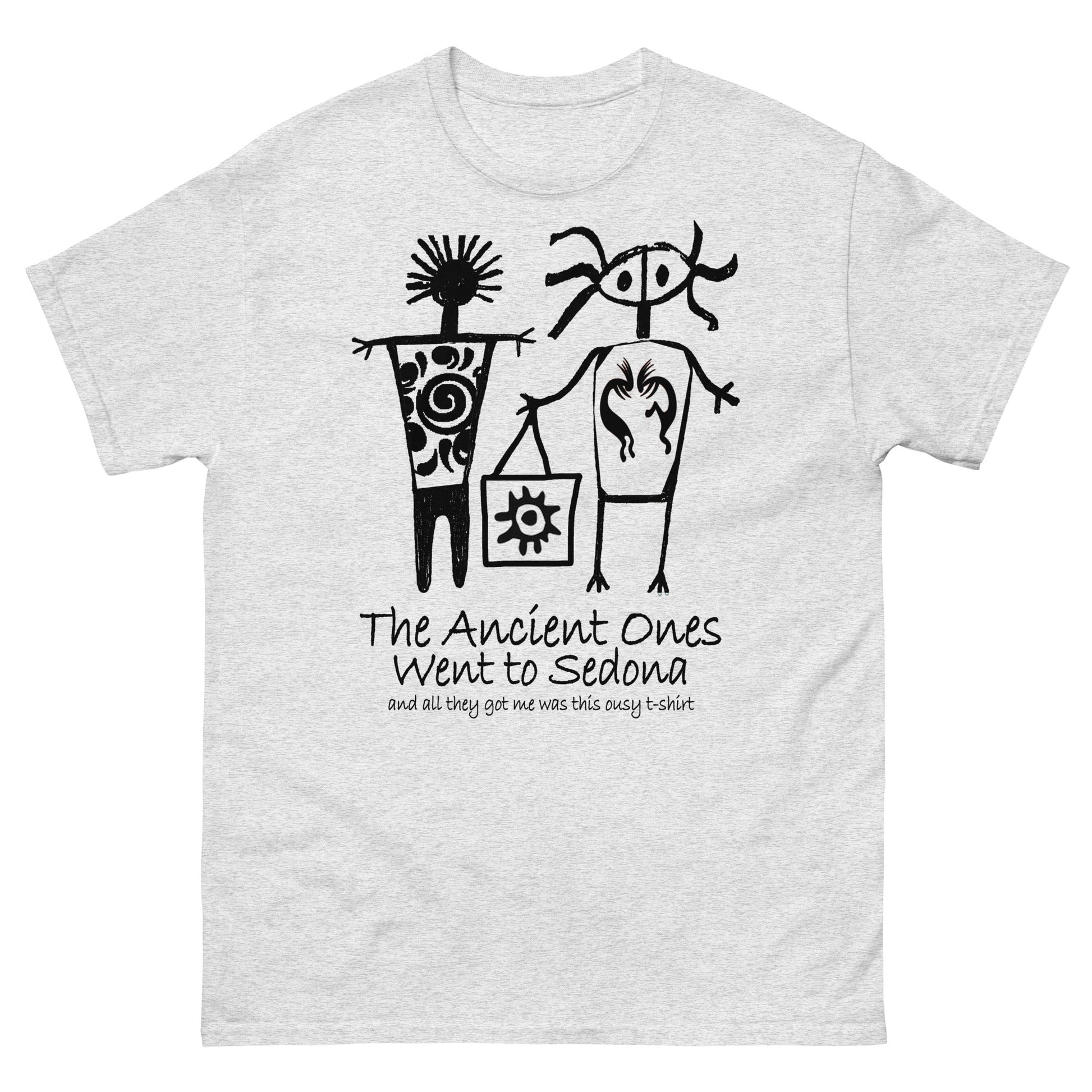 The Ancients Ones Went to Sedona and All They Got Me was this Lousy T-Shirt