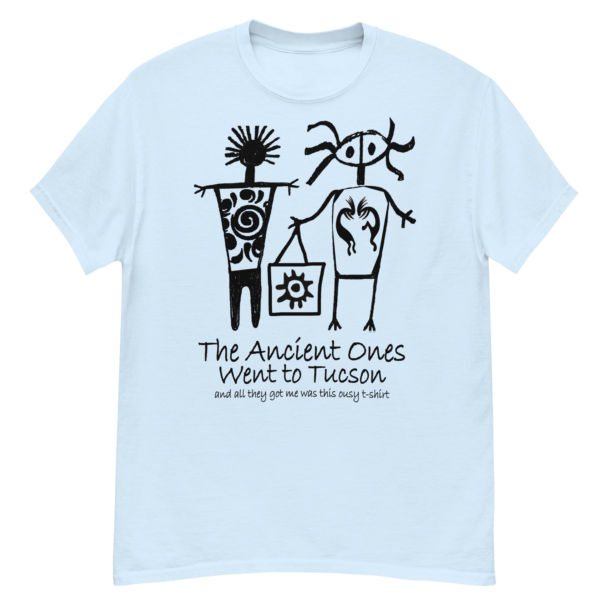 The Ancients Ones Went to Tuscon and All They Got Me was this Lousy T-Shirt