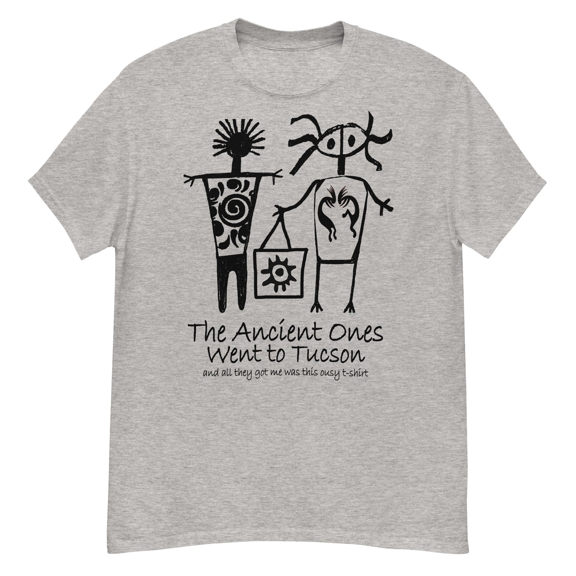The Ancients Ones Went to Tuscon and All They Got Me was this Lousy T-Shirt