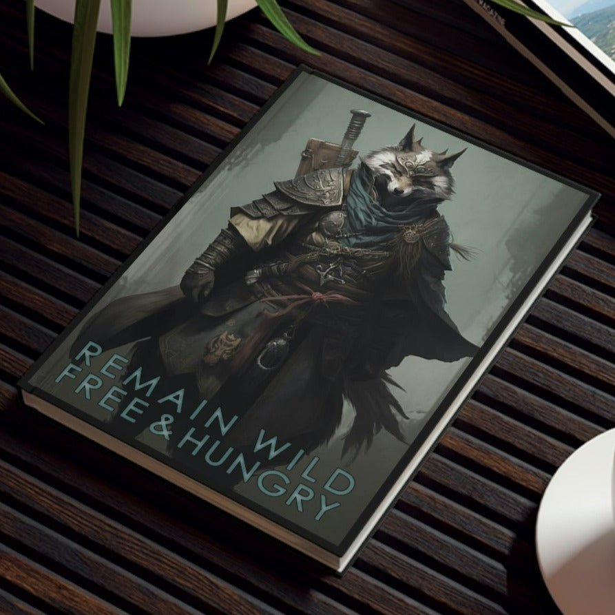 Wolf Inspirational Quotes - Remain Wild, Free, and Hungry - Hard Backed Journal
