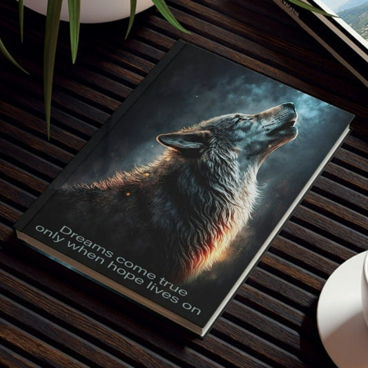 Wolf Inspirations - Dreams Come True Only When Hope Lives On - Hard Backed Journal