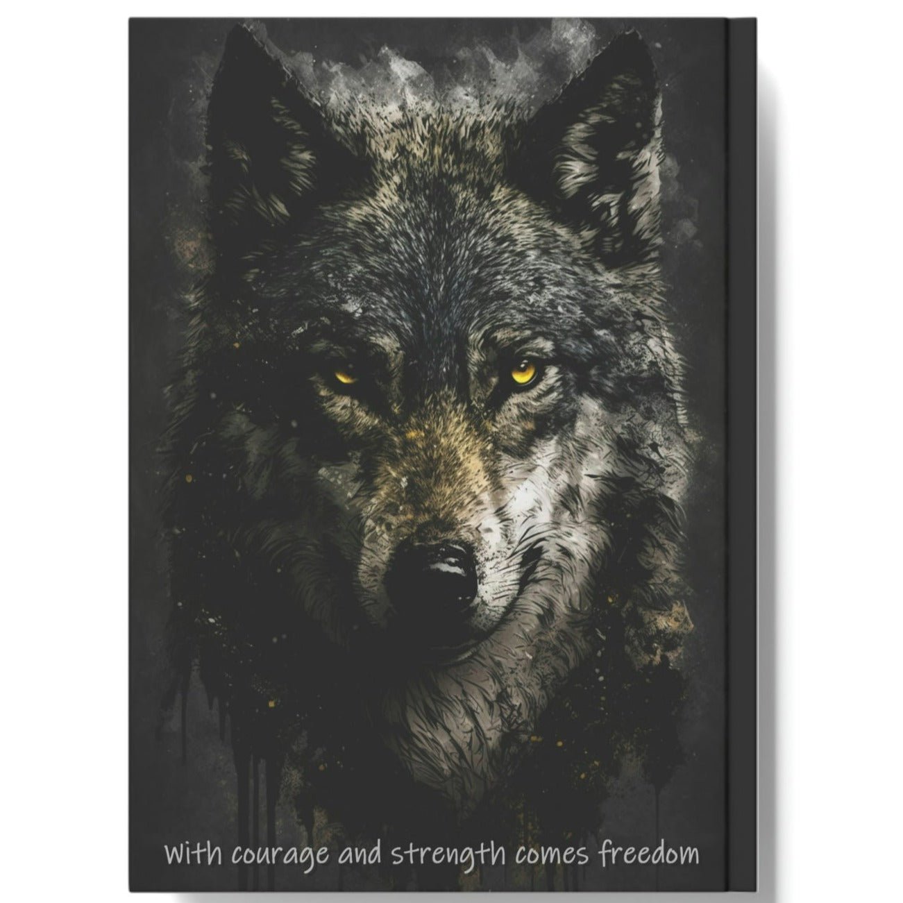 Wolf Inspirations- With Courage and Strength Comes Freedom - Hard Backed Journal