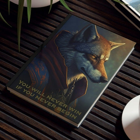 Wolf Inspirations - You Will Never Win if You Never Begin - Hard Backed Journal