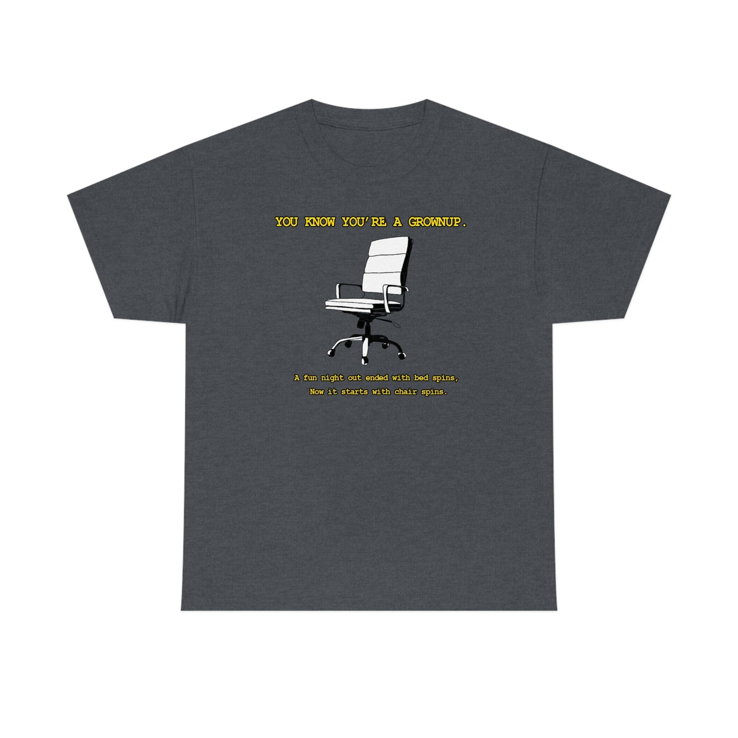 You Know You're A Grownup Unisex Heavy Cotton Tee Bedspins Office Humor Work Prank Bed Spins Joke fun funny Present Gift