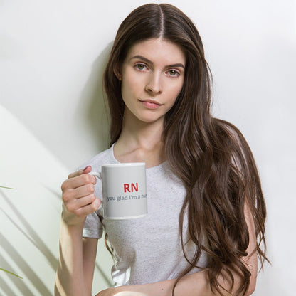 Aren't You Glad I'm A Nurse Mug Cup Tea Coffee