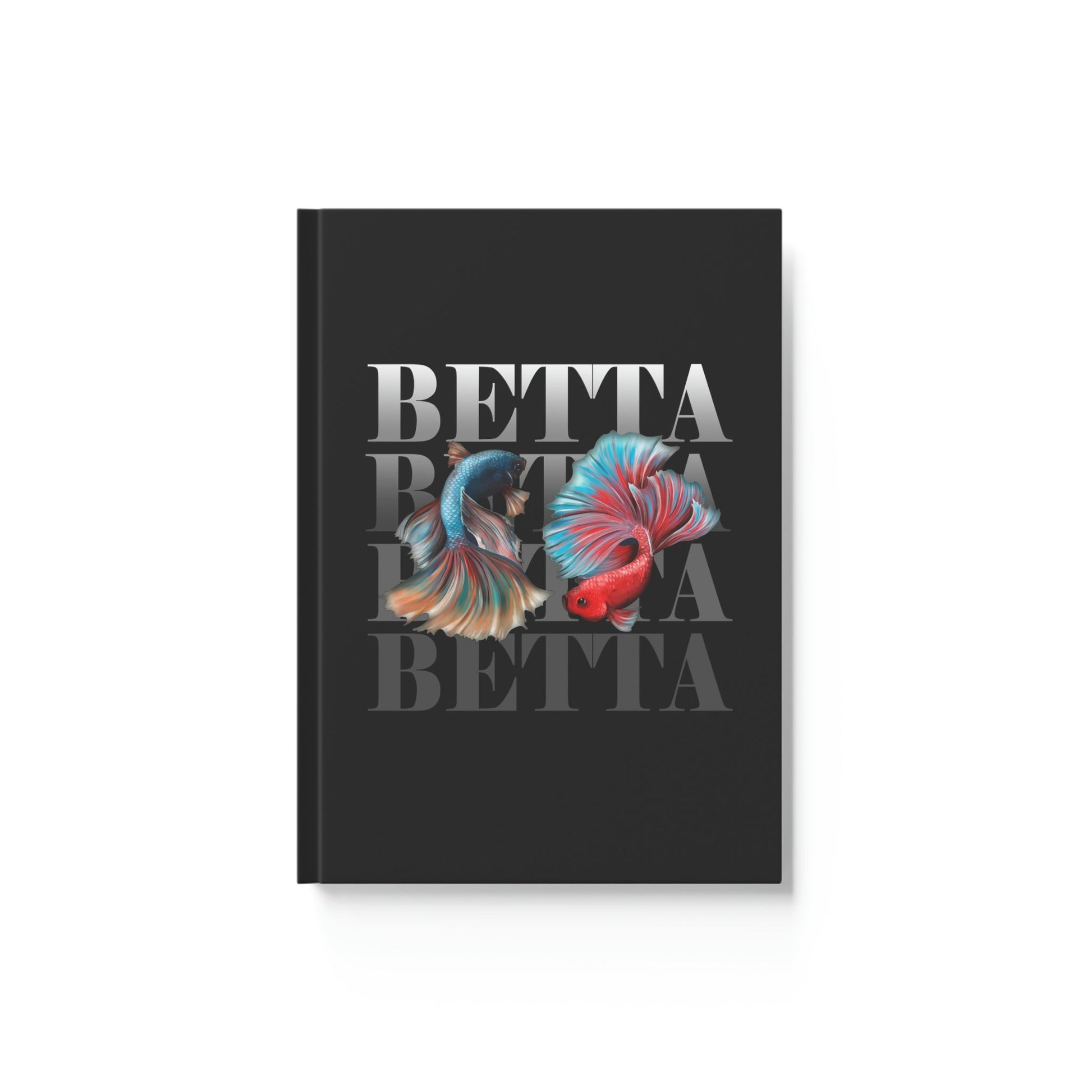 Betta Betta Betta Hard Backed Journal
