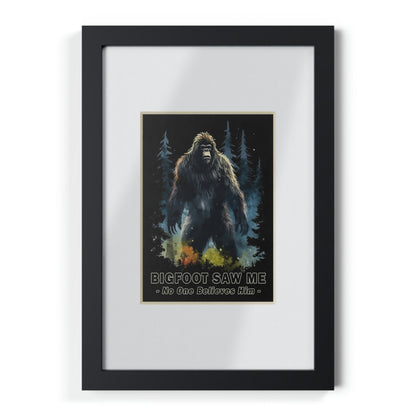 Bigfoot Saw Me But No One Believes Him | Black Framed Poster | Perfect Gift for Yourself, Hiking, Backpacking, Camping Friends