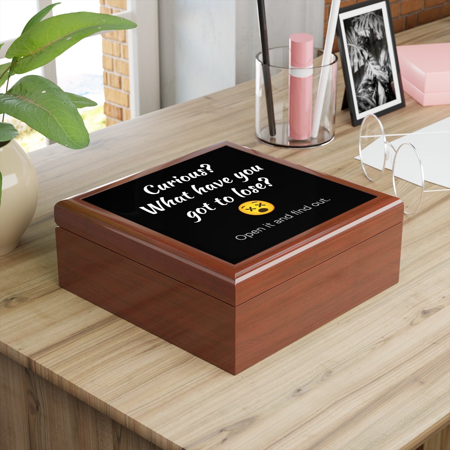 Curious? What Have You Got To Lose? Humorous Box. Mementos. Souvenirs. Favorite Things.