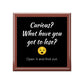 Curious? What Have You Got To Lose? Humorous Box. Mementos. Souvenirs. Favorite Things.