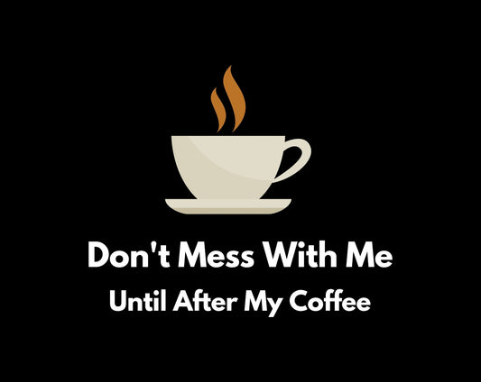 Don't Mess with Me Until After My Coffee Heavy Cotton Tee