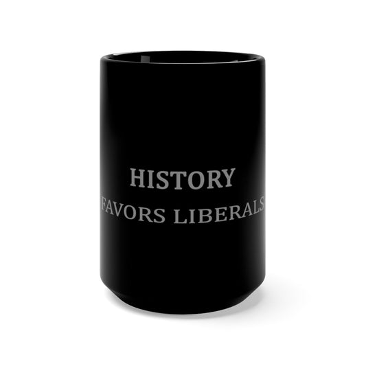 History Favors Liberals Black Mug 15oz