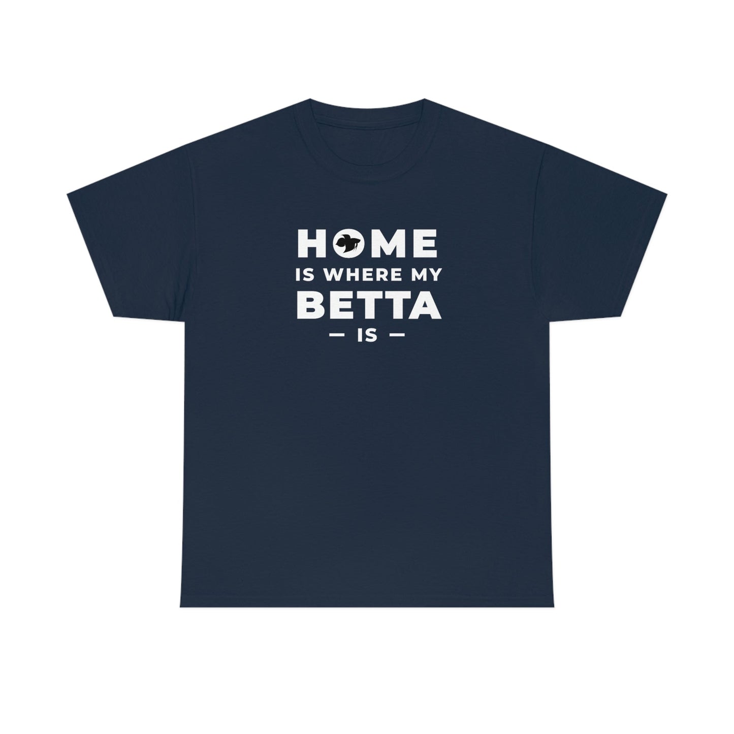 Home is Where the Betta Is Heavy Cotton T-Shirt