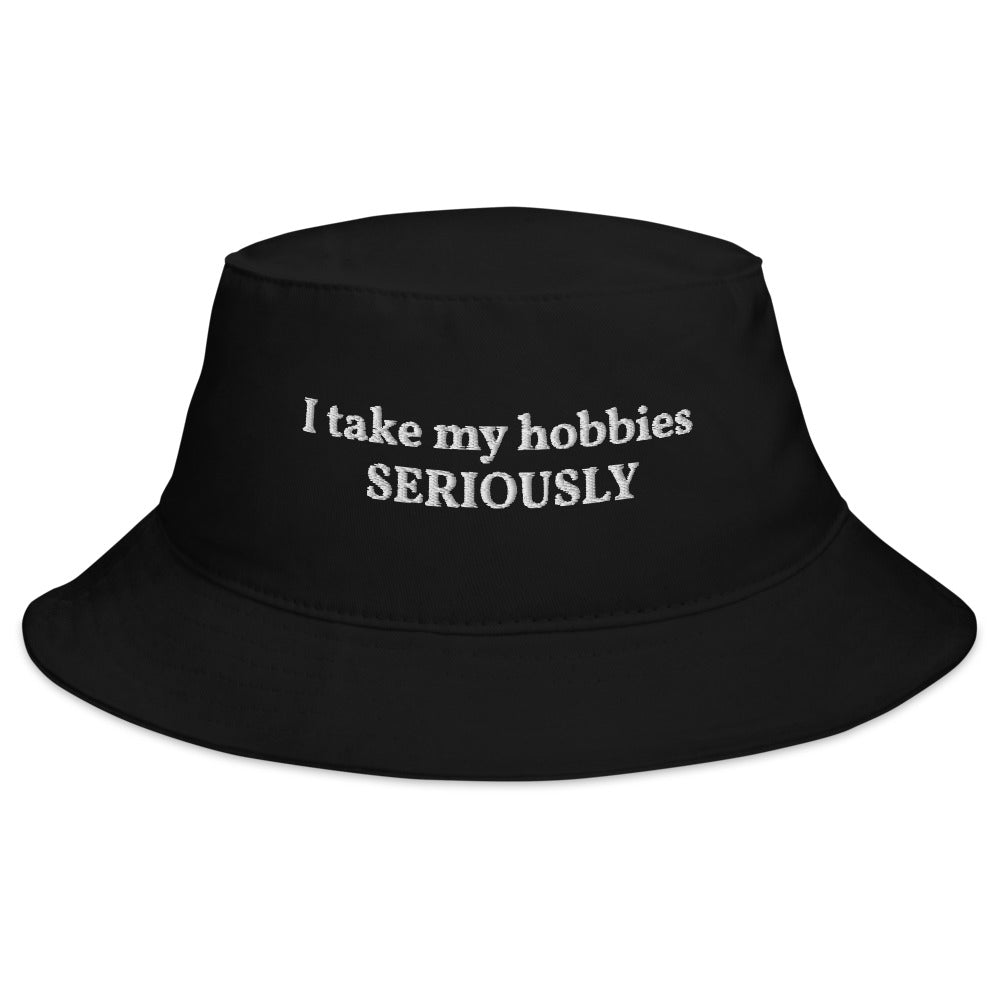I take my hobbies SERIOUSLY Bucket Hat Casual Stylish Playful Fun Gift Crafter Crafting Hobbyist Artist
