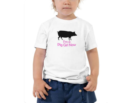 I'm a Pig Girl Now Toddler Short Sleeve Tee