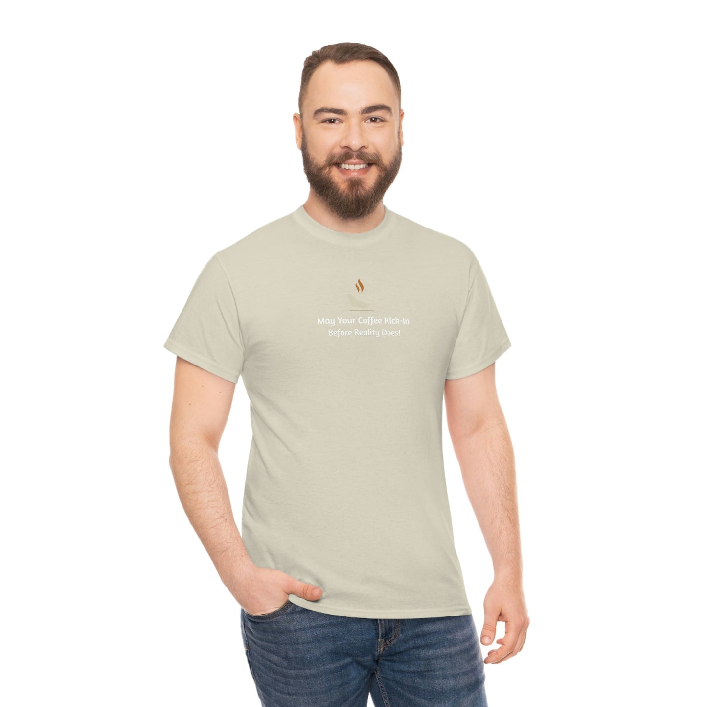 May Your Coffee Kick in Before Reality Does Heavy Cotton Tee