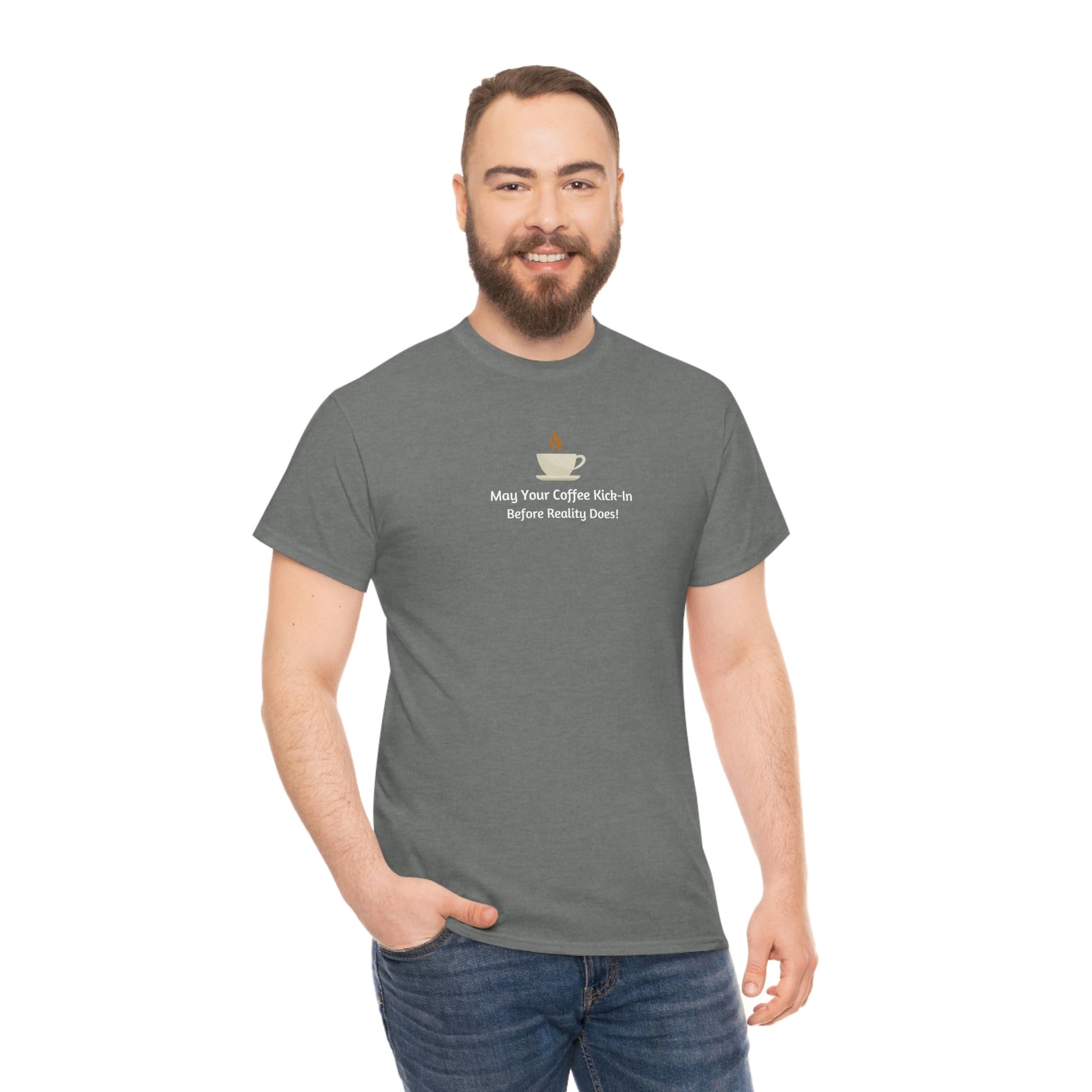 May Your Coffee Kick in Before Reality Does Heavy Cotton Tee