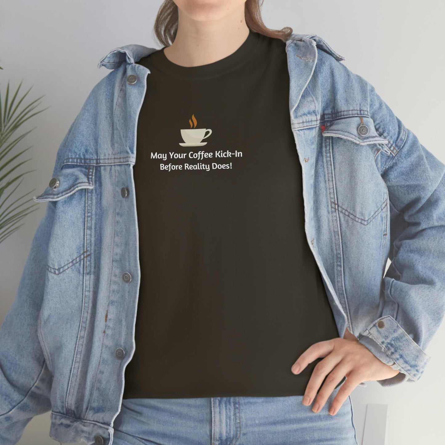 May Your Coffee Kick in Before Reality Does Heavy Cotton Tee