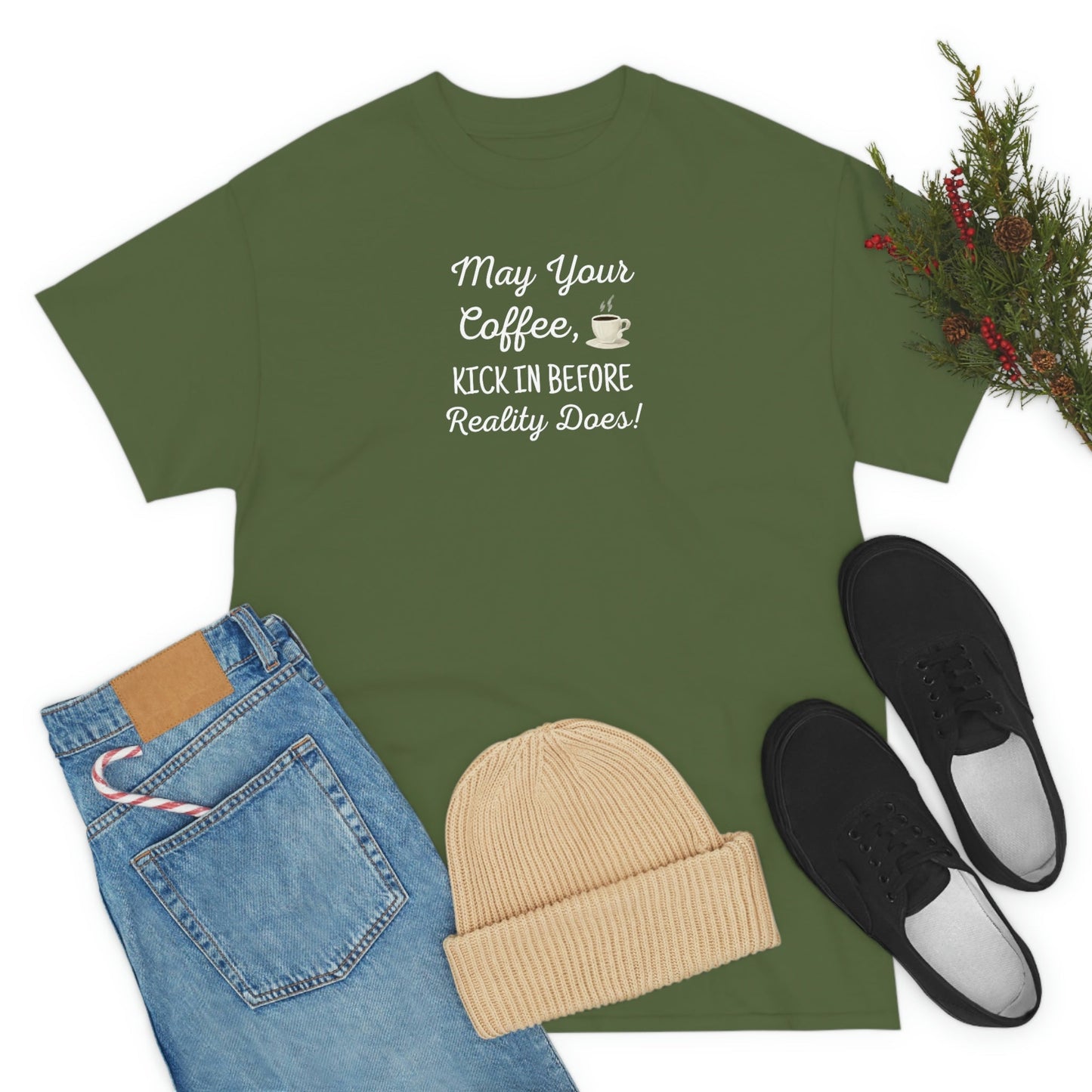 May Your Coffee Kick In Before Reality Does Heavy Cotton Tee