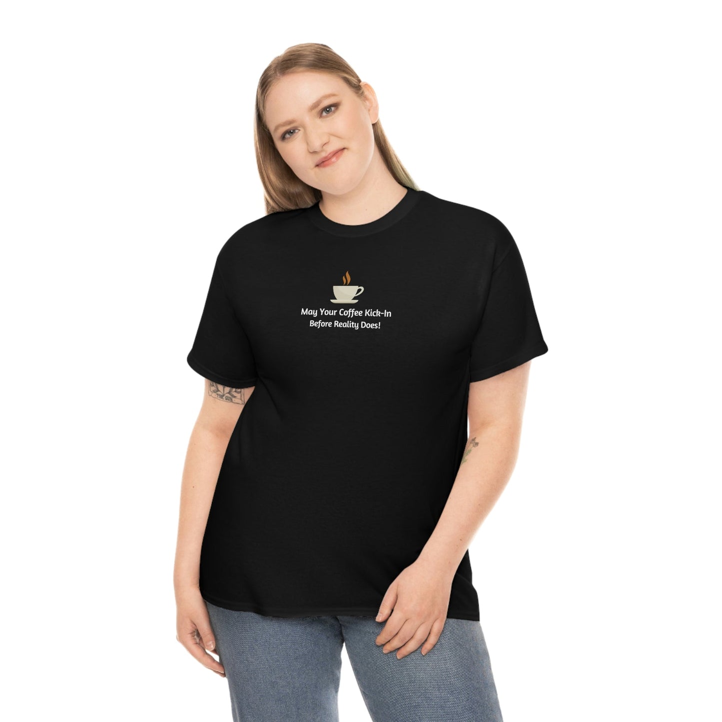 May Your Coffee Kick in Before Reality Does Heavy Cotton Tee