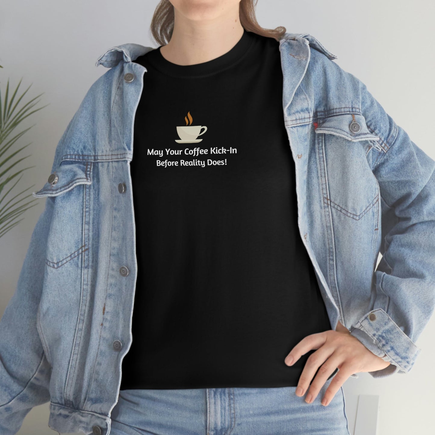 May Your Coffee Kick in Before Reality Does Heavy Cotton Tee