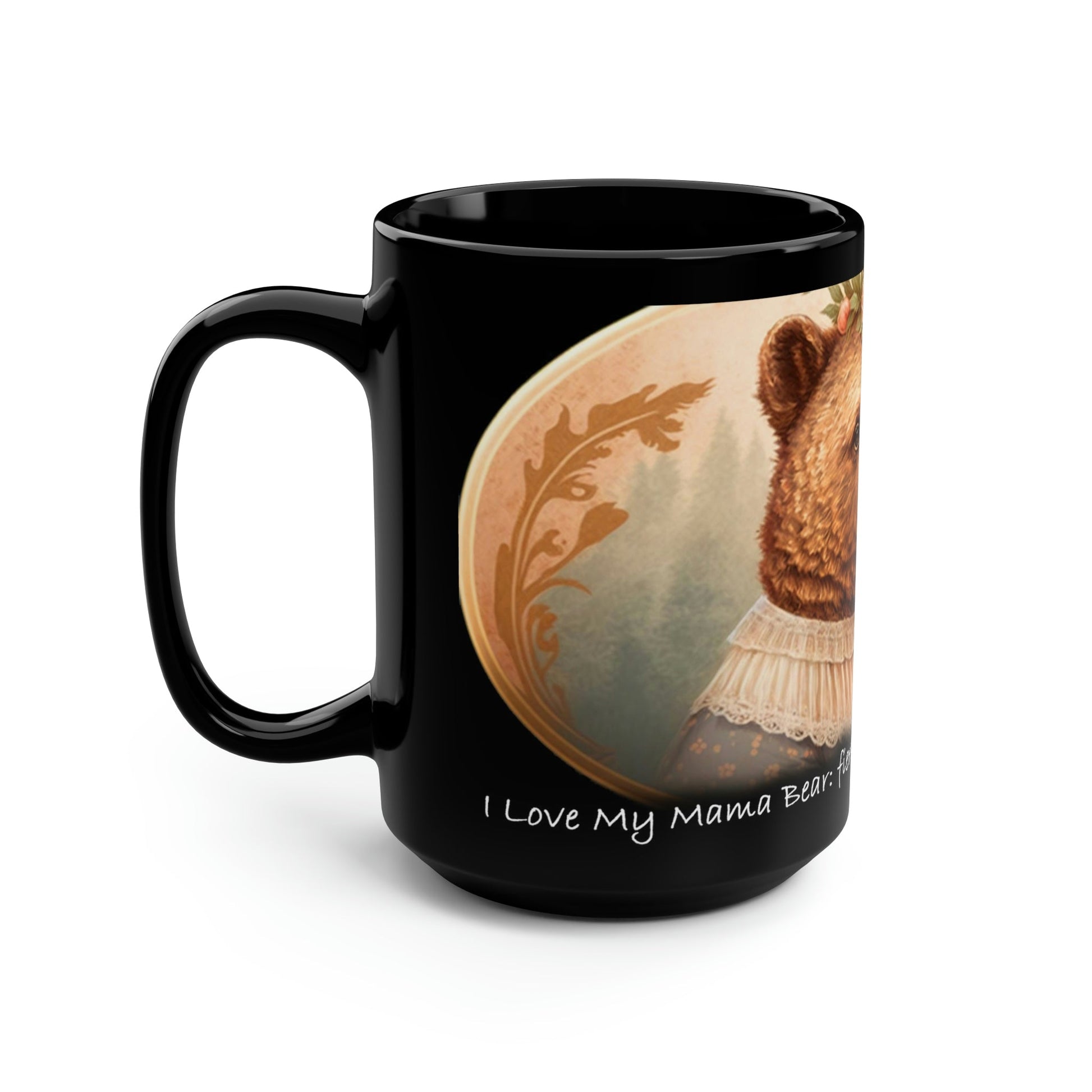 Mom Coffee Mug - "Mama bear: fierce protector and unconditional love" - 15 oz Coffee Mug - Mother's Day Gift, Mom Birthday Gift, Mama Gift, Best Mom