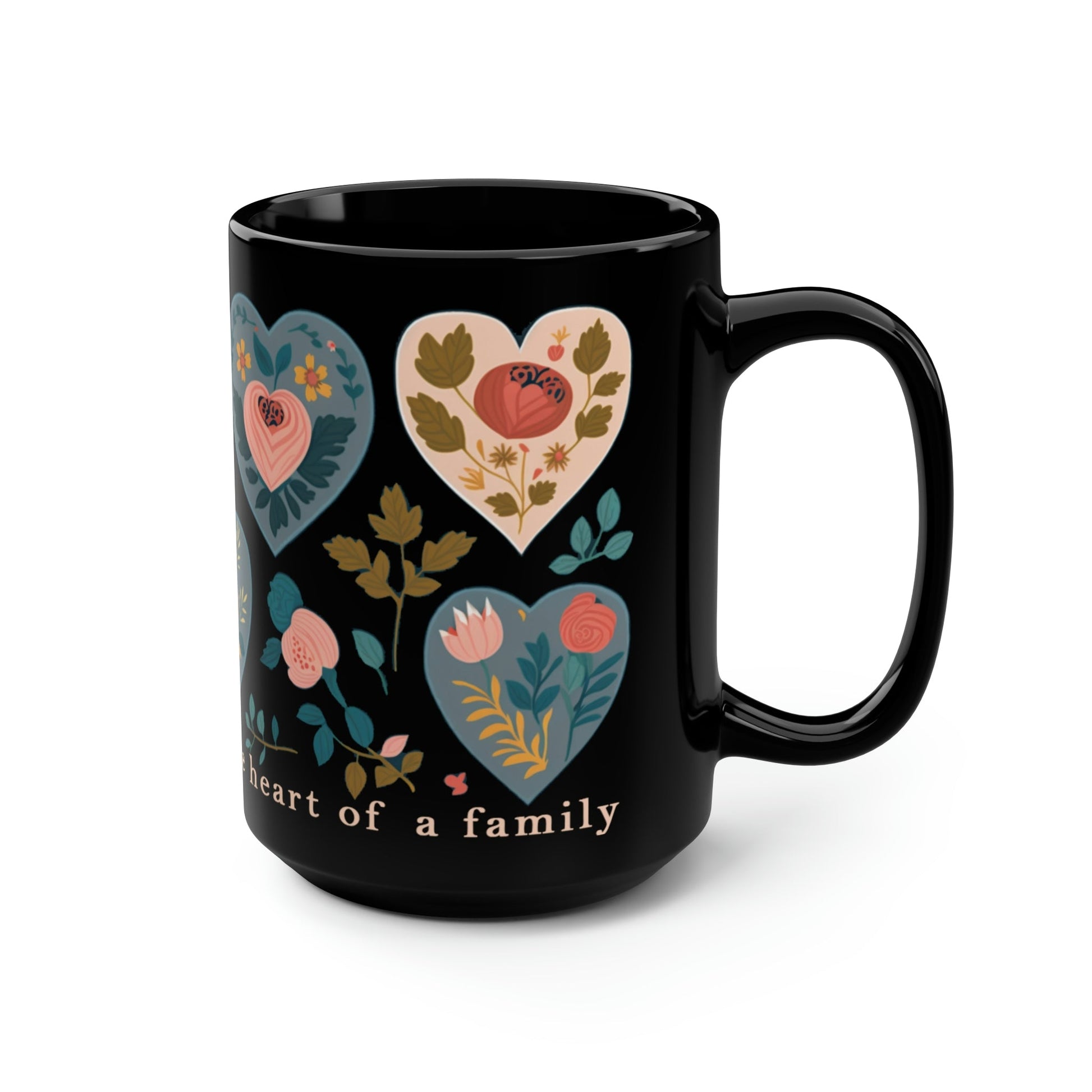 Mom Mug - "A mother's love is the heart of a family" - 15 oz Coffee Mug - Mother's Day Gift, Mom Birthday Gift, Mama Gift, Best Mom