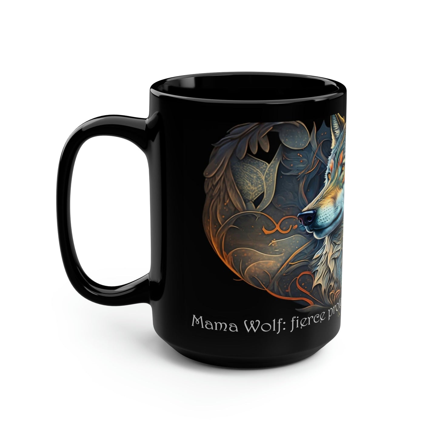 Mom Mug - "Mama Wolf: fierce protector and unconditional love" - 15 oz Coffee Mug - Mother's Day Gift, Mom Birthday Gift, Mama Gift, Best Mom