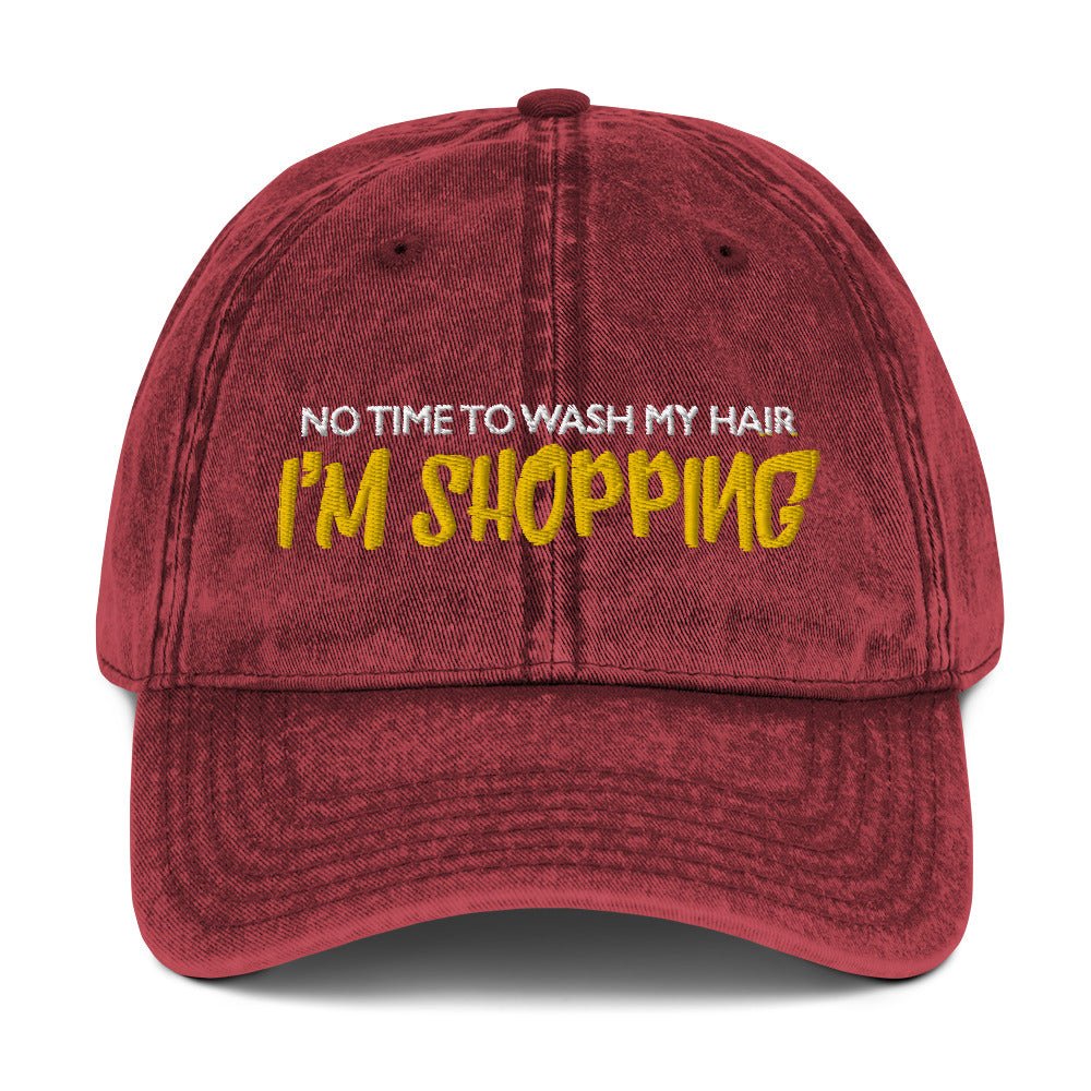 No time to wash my hair I'M SHOPPING Vintage Cotton Twill Cap cute fun sexy fashionable gift bachelorette party girlfriend