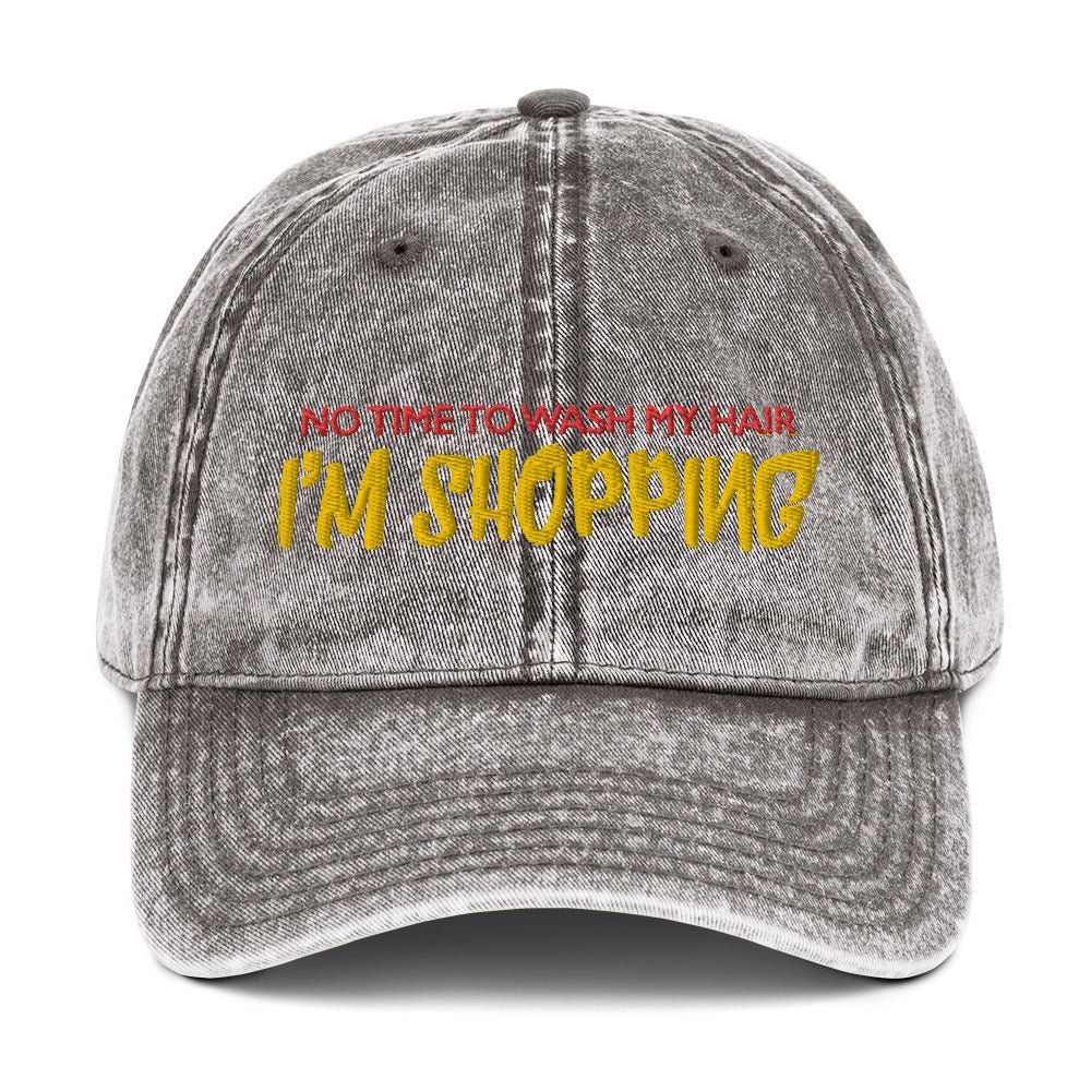 No time to wash my hair I'M SHOPPING Vintage Cotton Twill Cap fashion fashionable sexy cute fun funny gift present girlfriend bachelorette