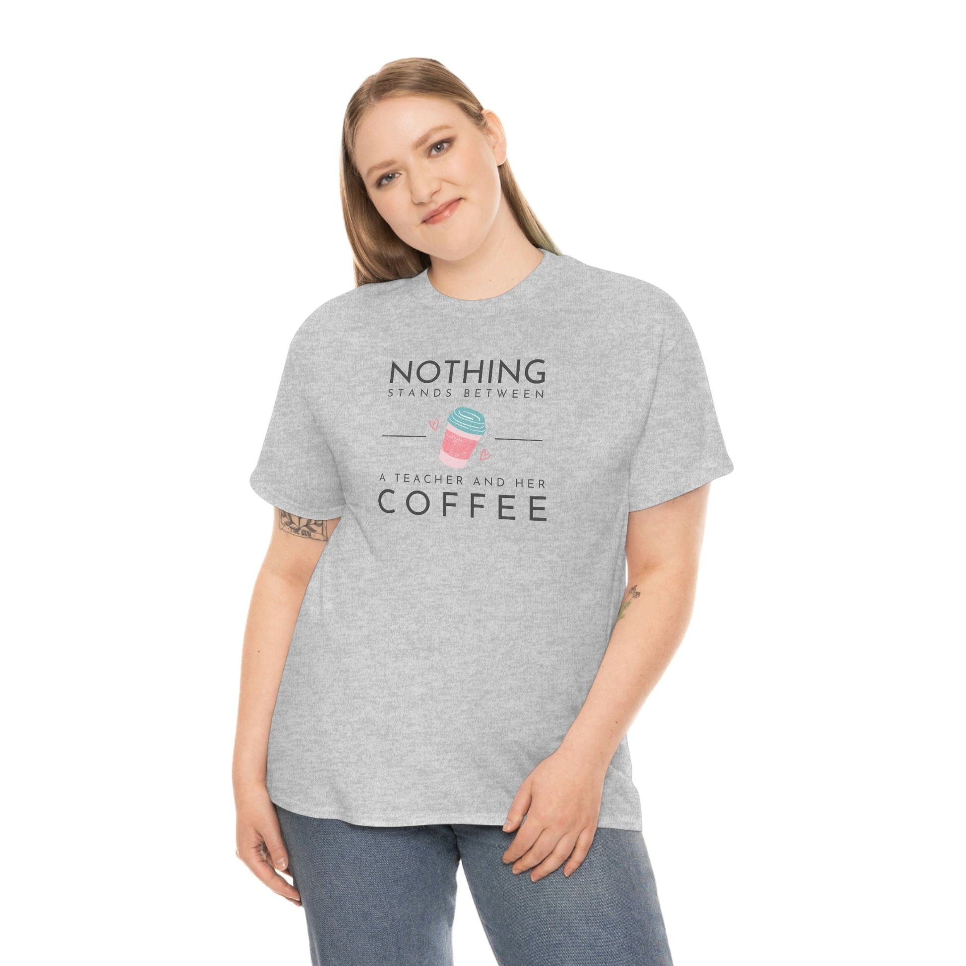 Nothing Stands Between a Teacher and Her Coffee Heavy Cotton Tee