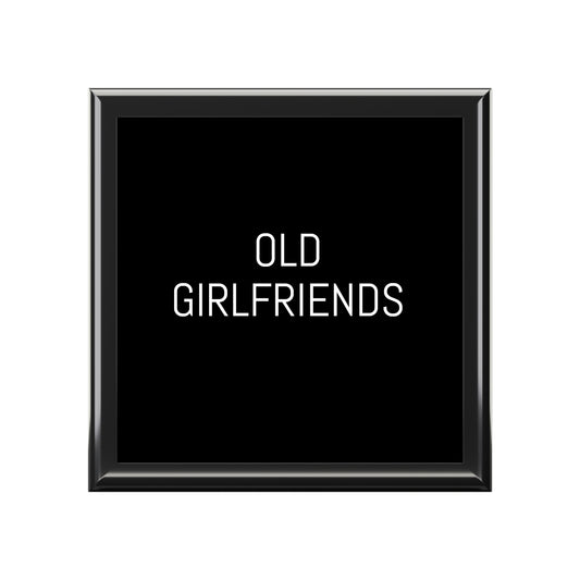 Old Girlfriends. Gag Box. Humorous Box. Stash Box. Mementos. Souvenirs. Favorite Things.