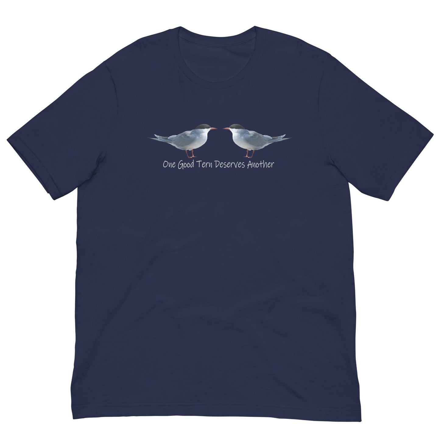 One Good Tern Deserves Another Unisex T-Shirts