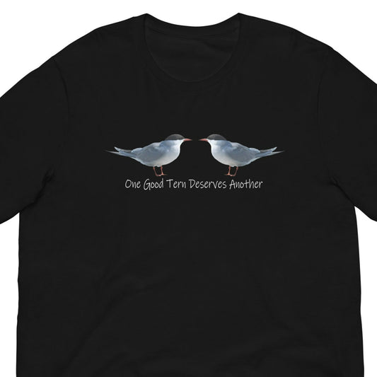 One Good Tern Deserves Another Unisex T-Shirts