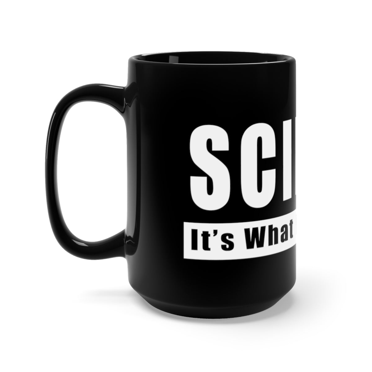 Science - It's What It's All About - Black Mug 15oz