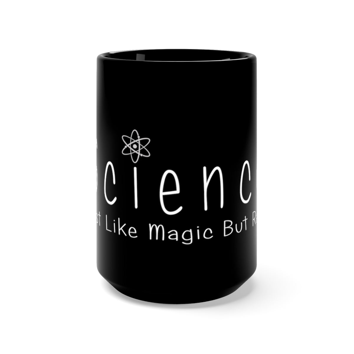 Science - Just Like Magic But Real Black Mug 15oz | Science Gift, Science Saying, Science Mug, Magic Mug, Science Teacher, Teacher Gift, Mug