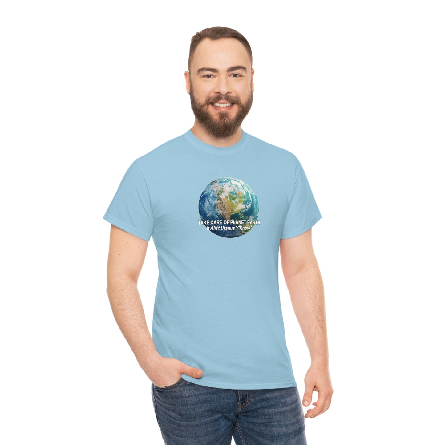 Take Care og Planet Earth. It Aint Uranus Y'Know Unisex Heavy Cotton Tee