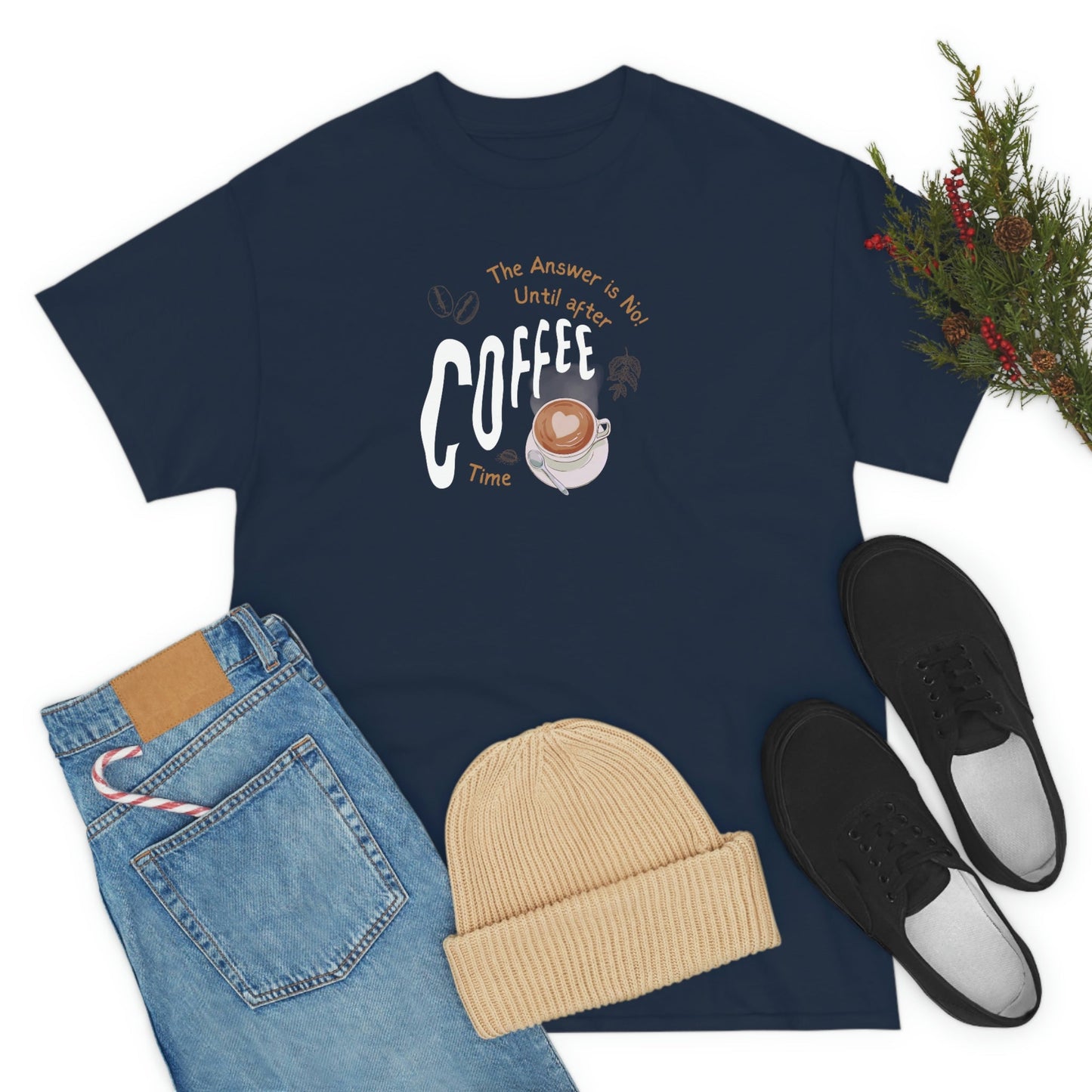 The Answer is No! Until After Coffee Time Heavy Cotton Tee