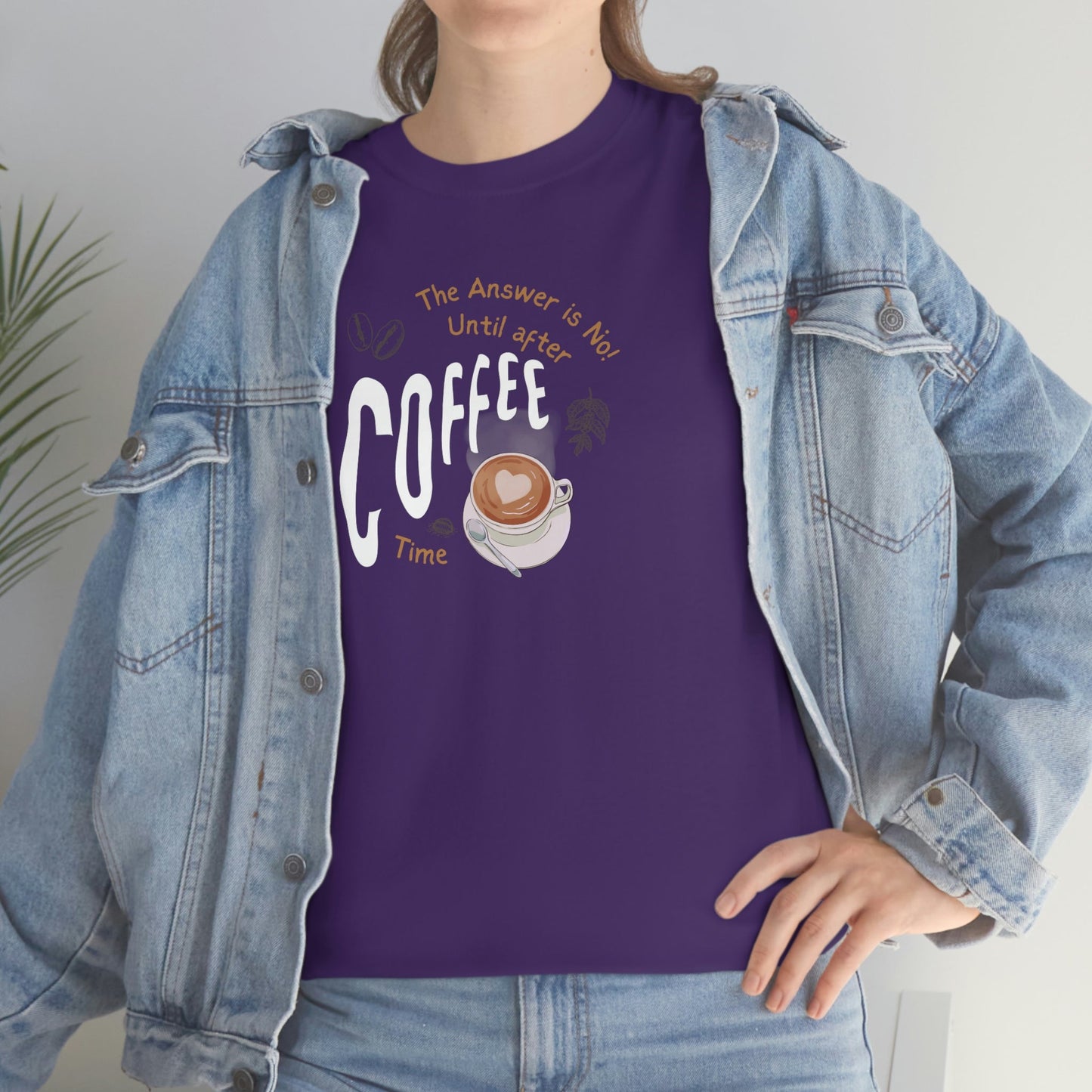 The Answer is No! Until After Coffee Time Heavy Cotton Tee