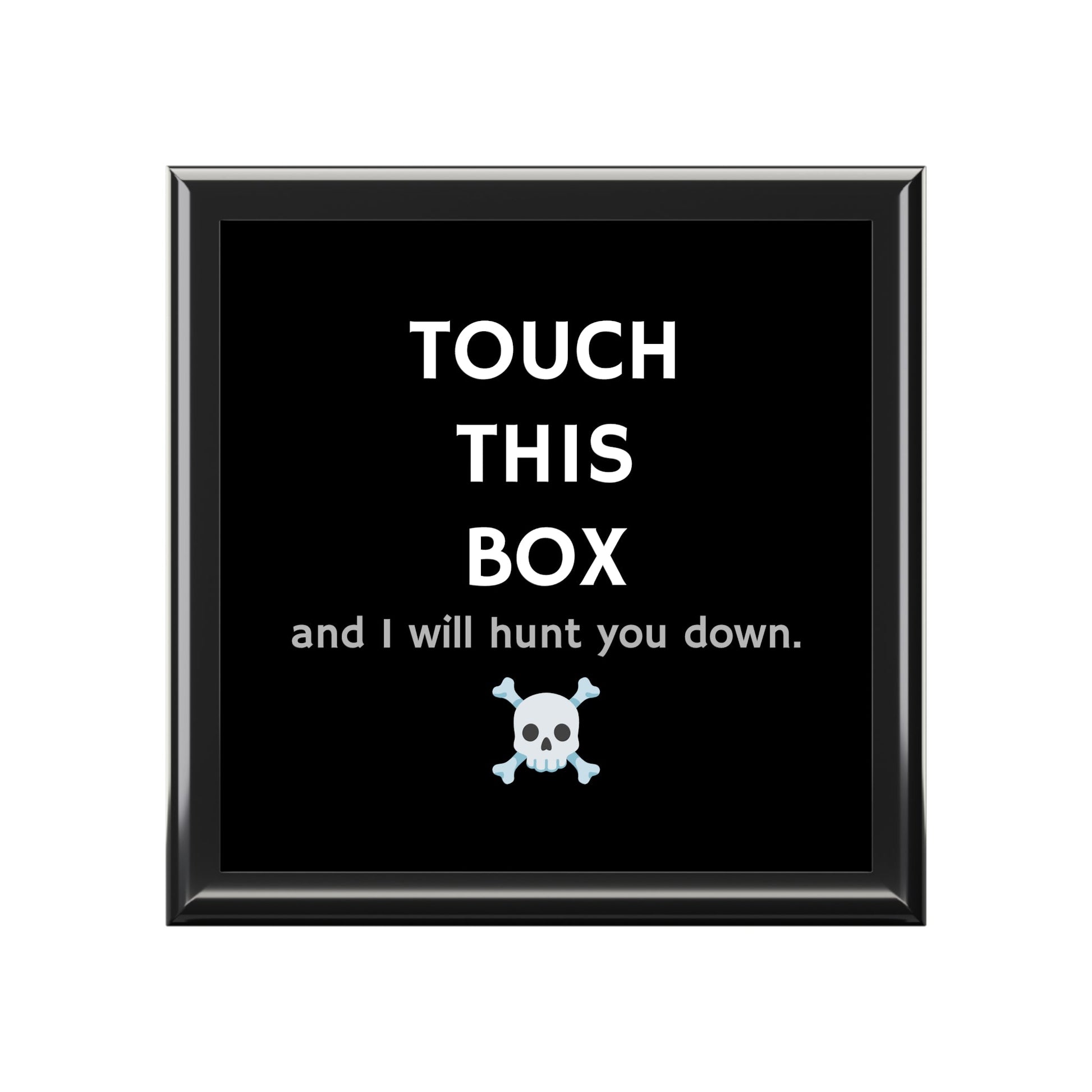 Touch This Box and I will hunt you down. Box. Mementos. Souvenirs. Favorite Things.