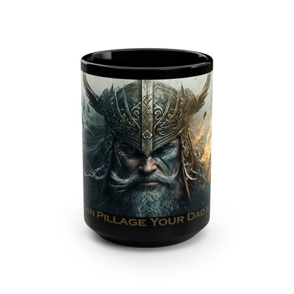 Viking Saying | "My Dad Can Pillage Your Mom's Village" | 15 oz Coffee Mug