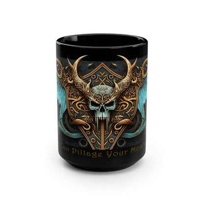 Viking Saying | "My Mom Can Pillage Your Mom's Village" | 15 oz Coffee Mug