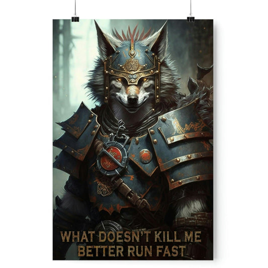 Wolf Inspirational Quotes - What Doesn't Kill Me - Better Run Fast - Premium Matte Vertical Posters