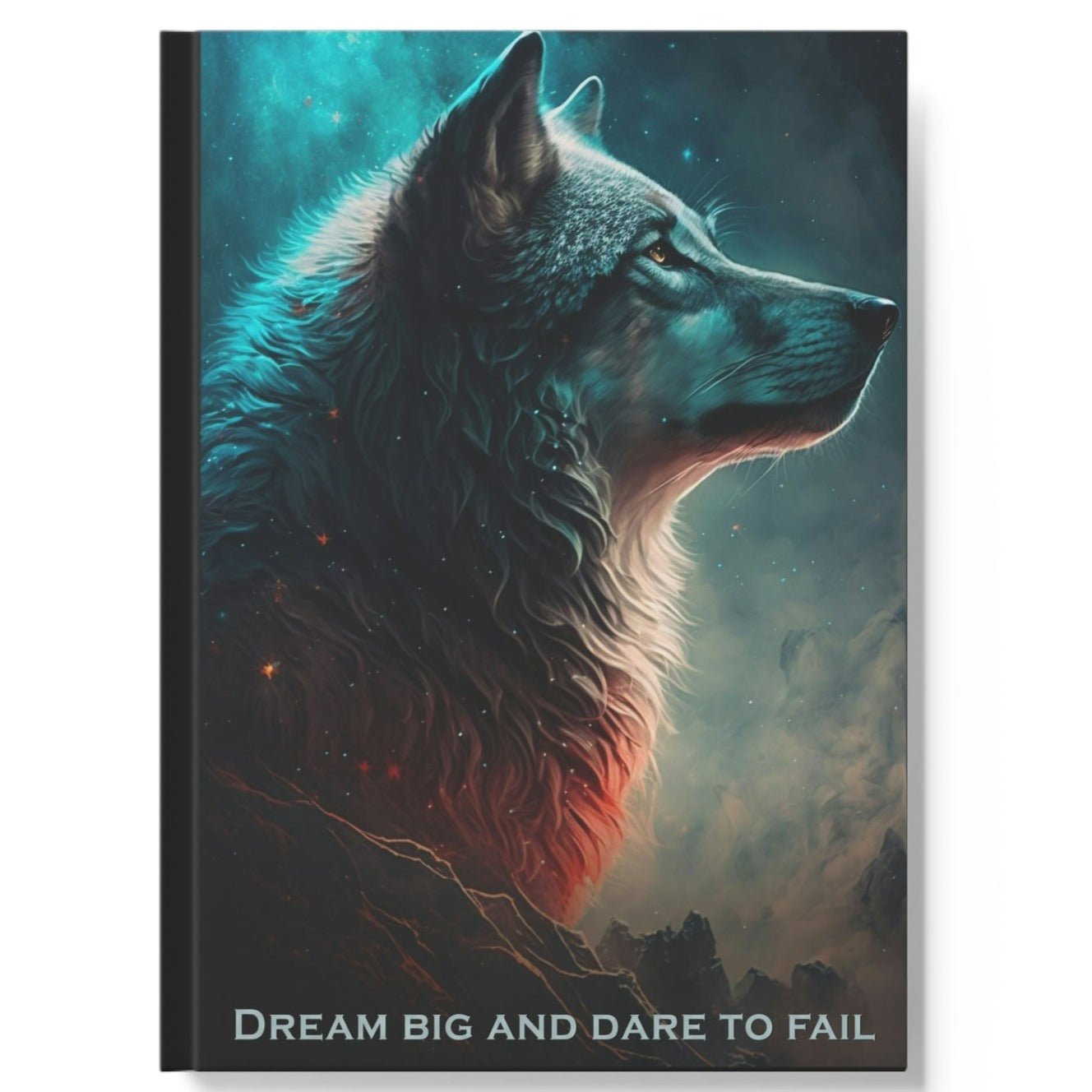 Wolf Inspirations - Dream Big and Dare to Fail - Hard Backed Journal