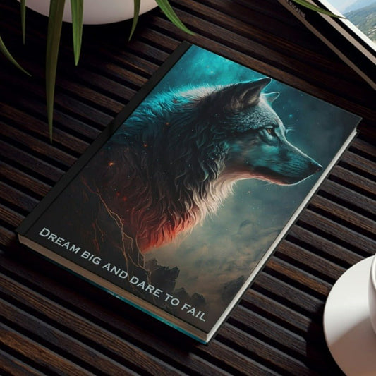 Wolf Inspirations - Dream Big and Dare to Fail - Hard Backed Journal