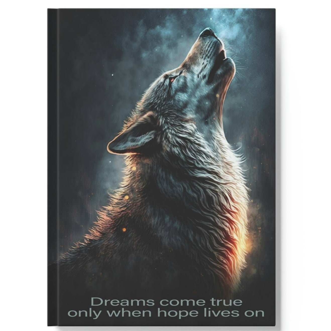 Wolf Inspirations - Dreams Come True Only When Hope Lives On - Hard Backed Journal