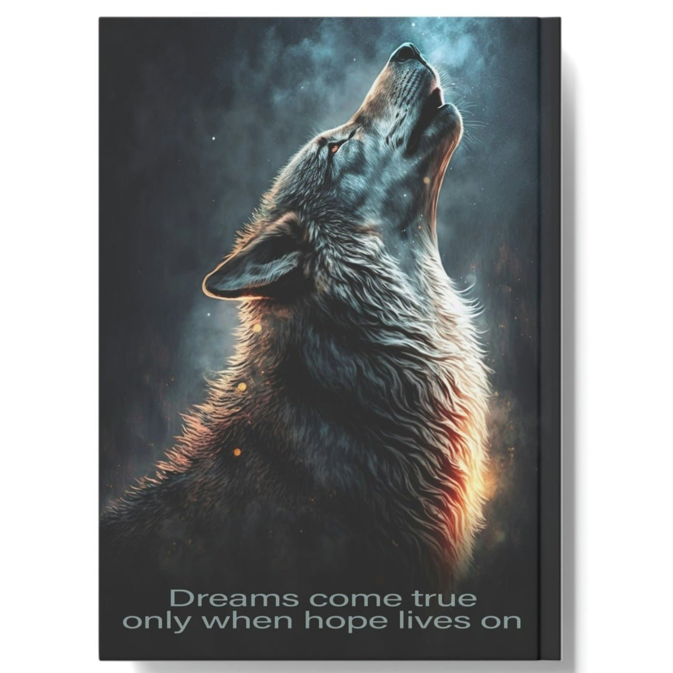 Wolf Inspirations - Dreams Come True Only When Hope Lives On - Hard Backed Journal