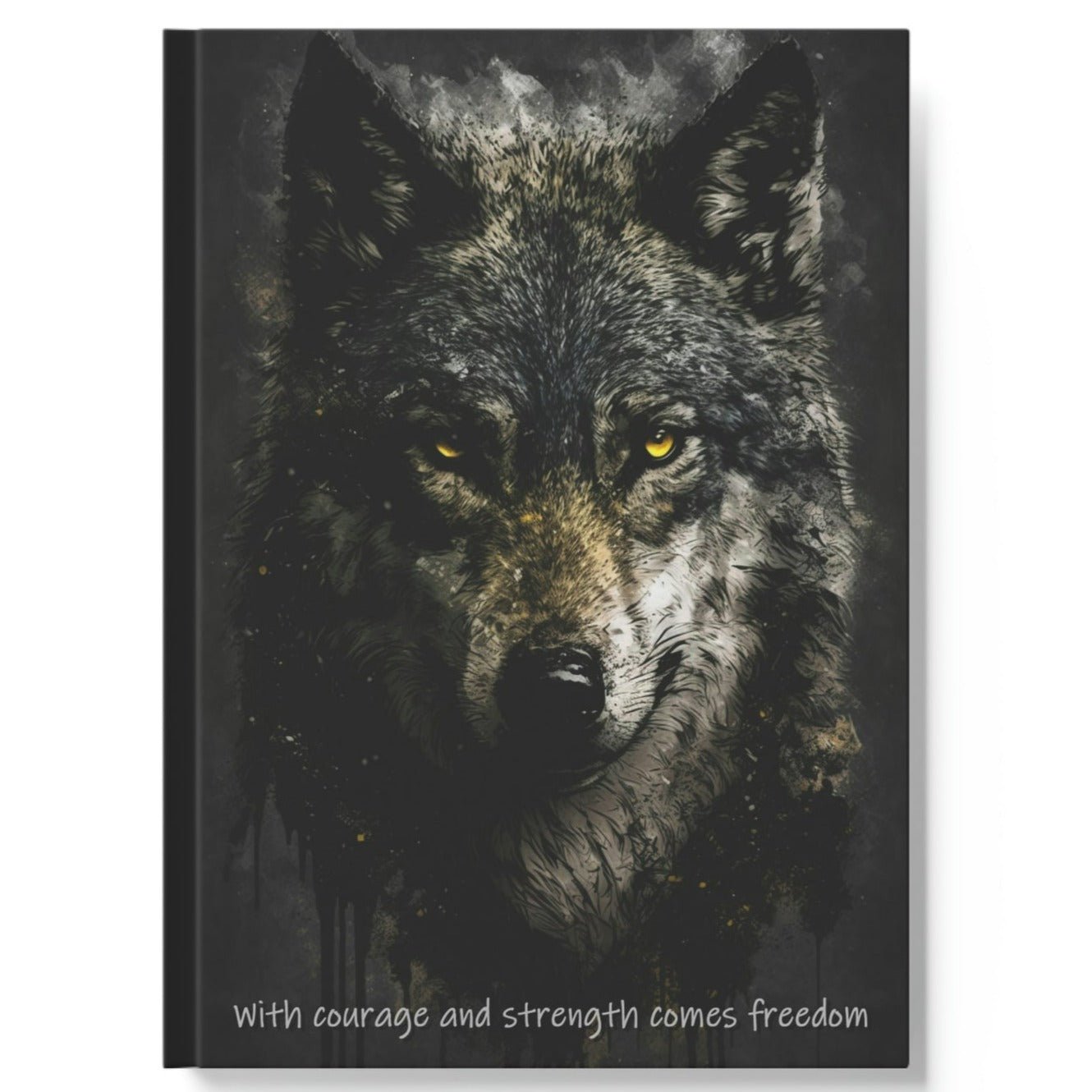 Wolf Inspirations- With Courage and Strength Comes Freedom - Hard Backed Journal