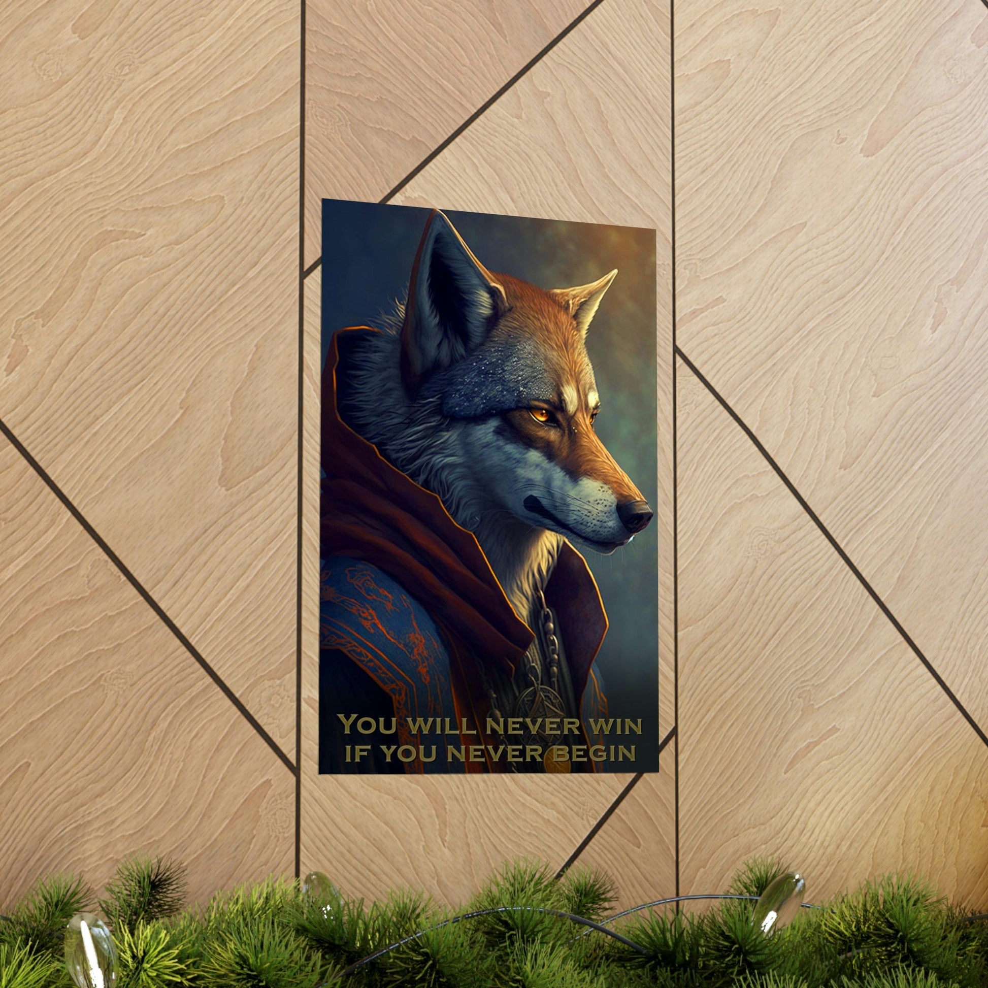 Wolf Inspirations - You Will Never Win If You Never Begin - Premium Matte Vertical Posters