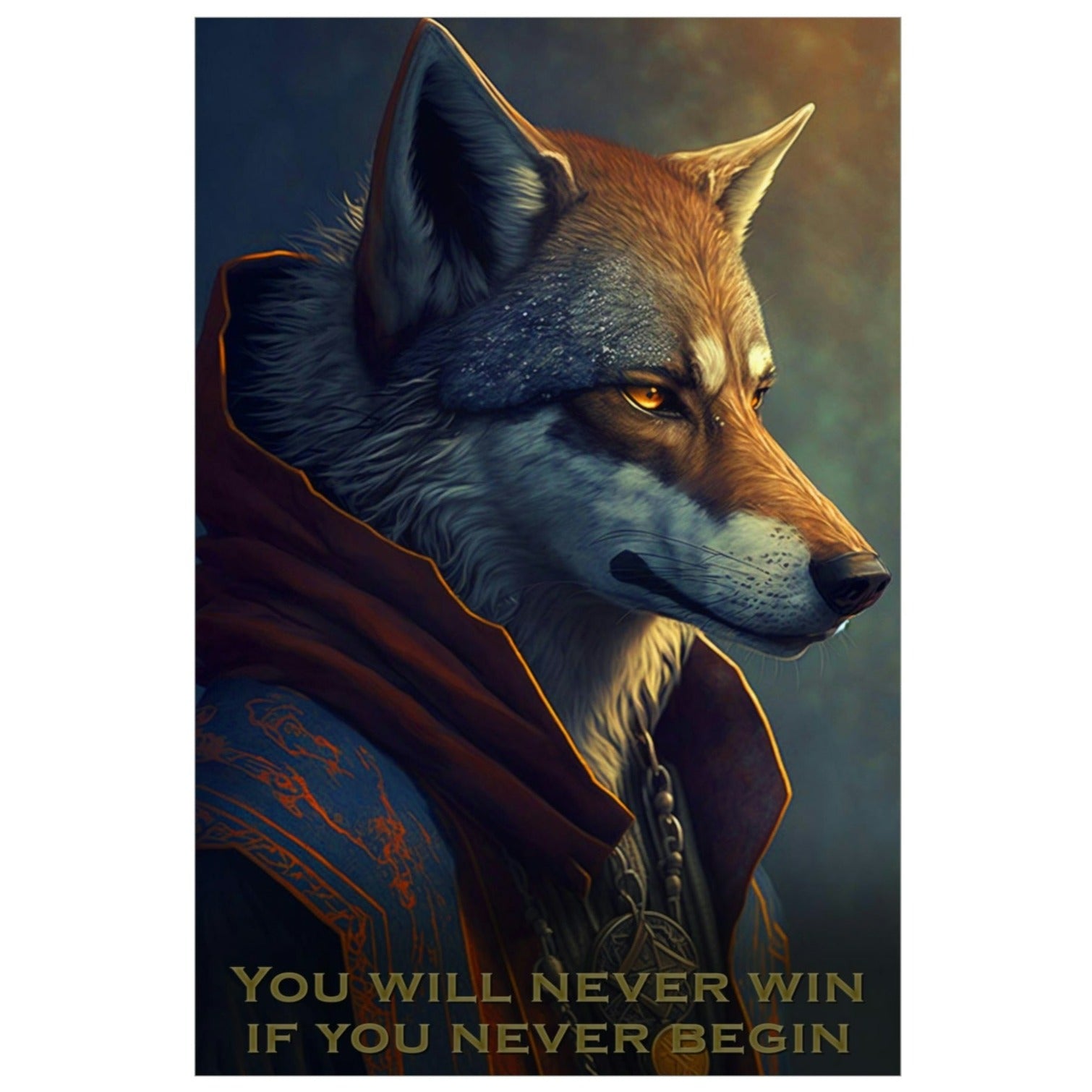 Wolf Inspirations - You Will Never Win If You Never Begin - Premium Matte Vertical Posters